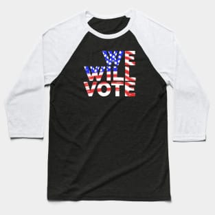 We Will Vote Baseball T-Shirt